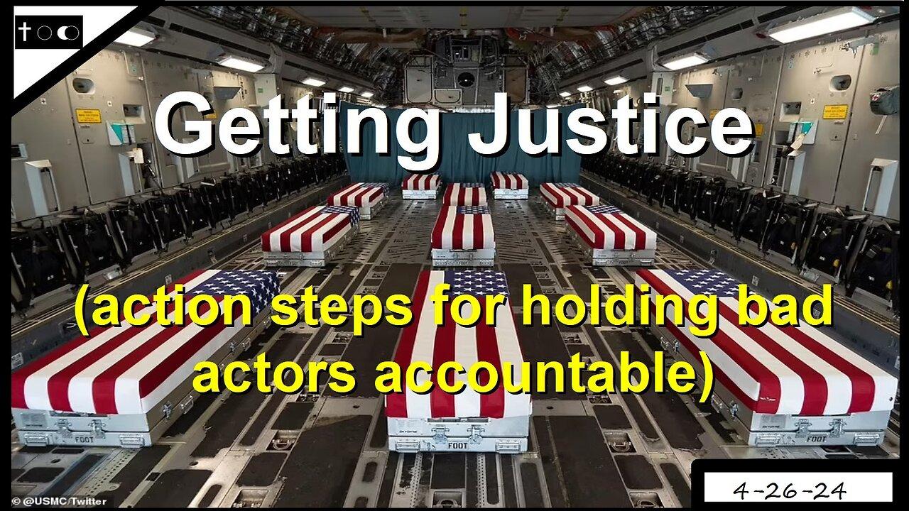 Getting Justice (action steps for holding bad actors accountable) - 4-26-24