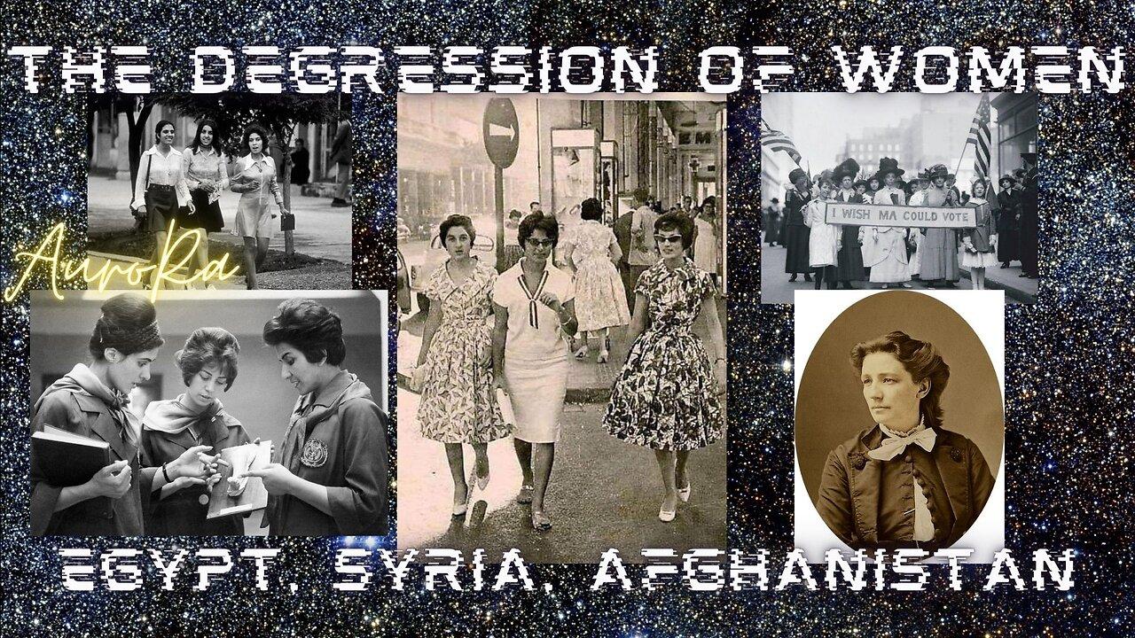 The Degression of Women - Egypt, Syria, Afghanistan, Palestine - Women Rights