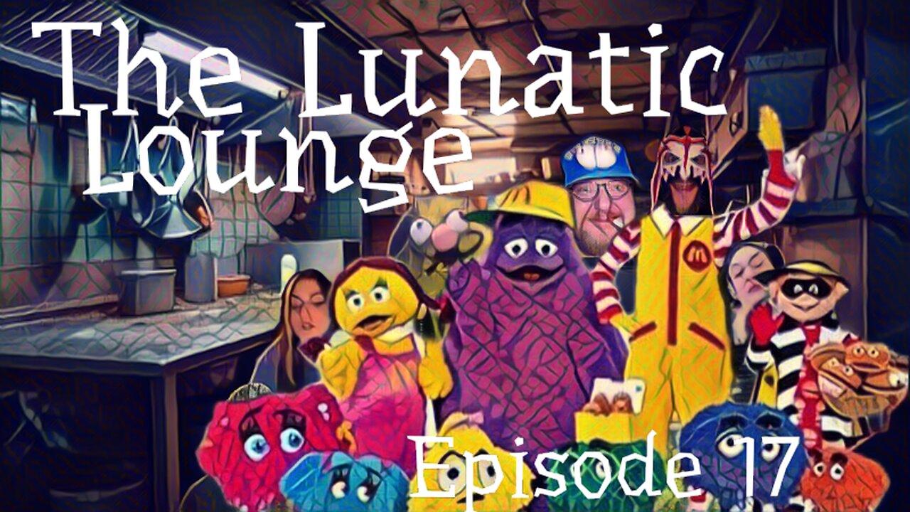 The Lunatic Lounge: Episode 17