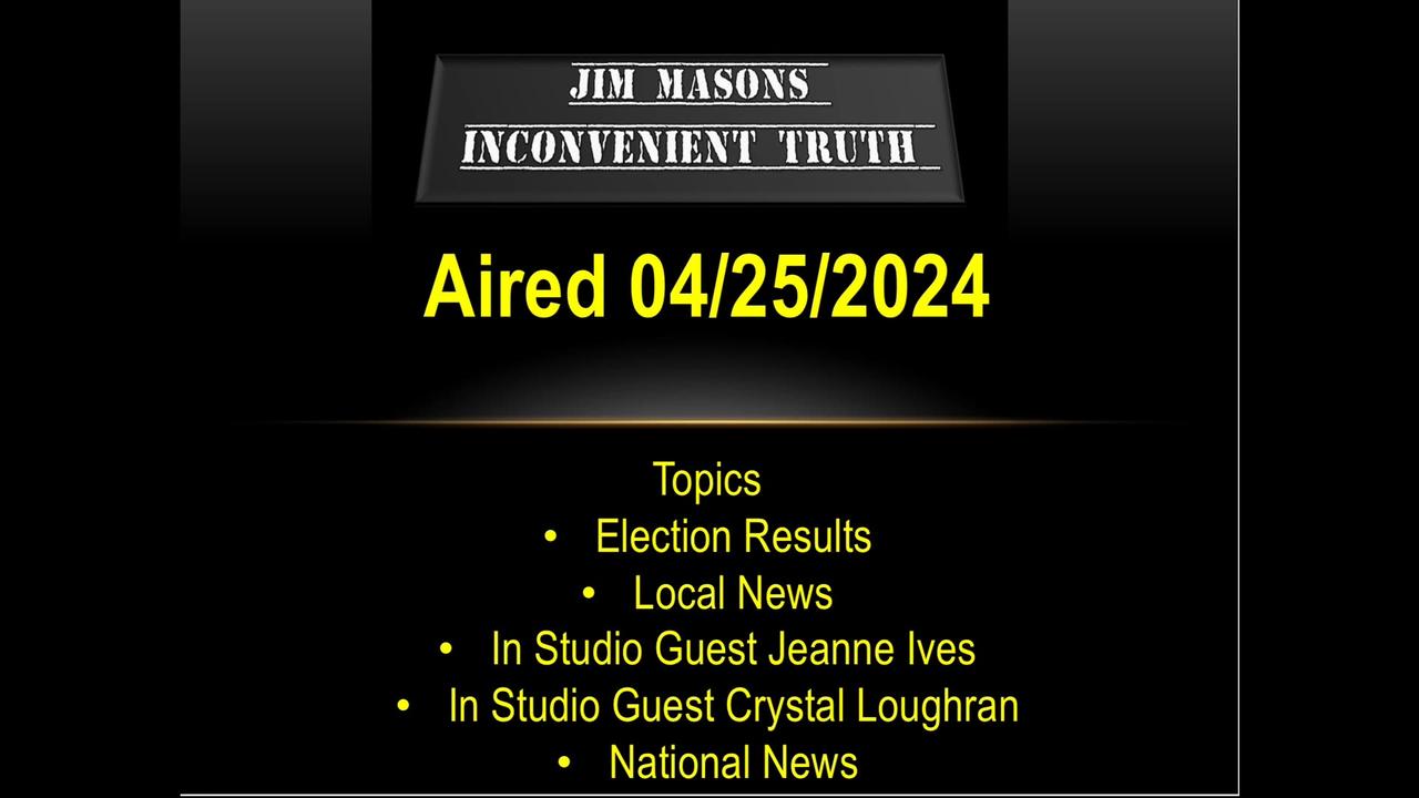 Jim Mason’s Inconvenient Truth 04/25/2024