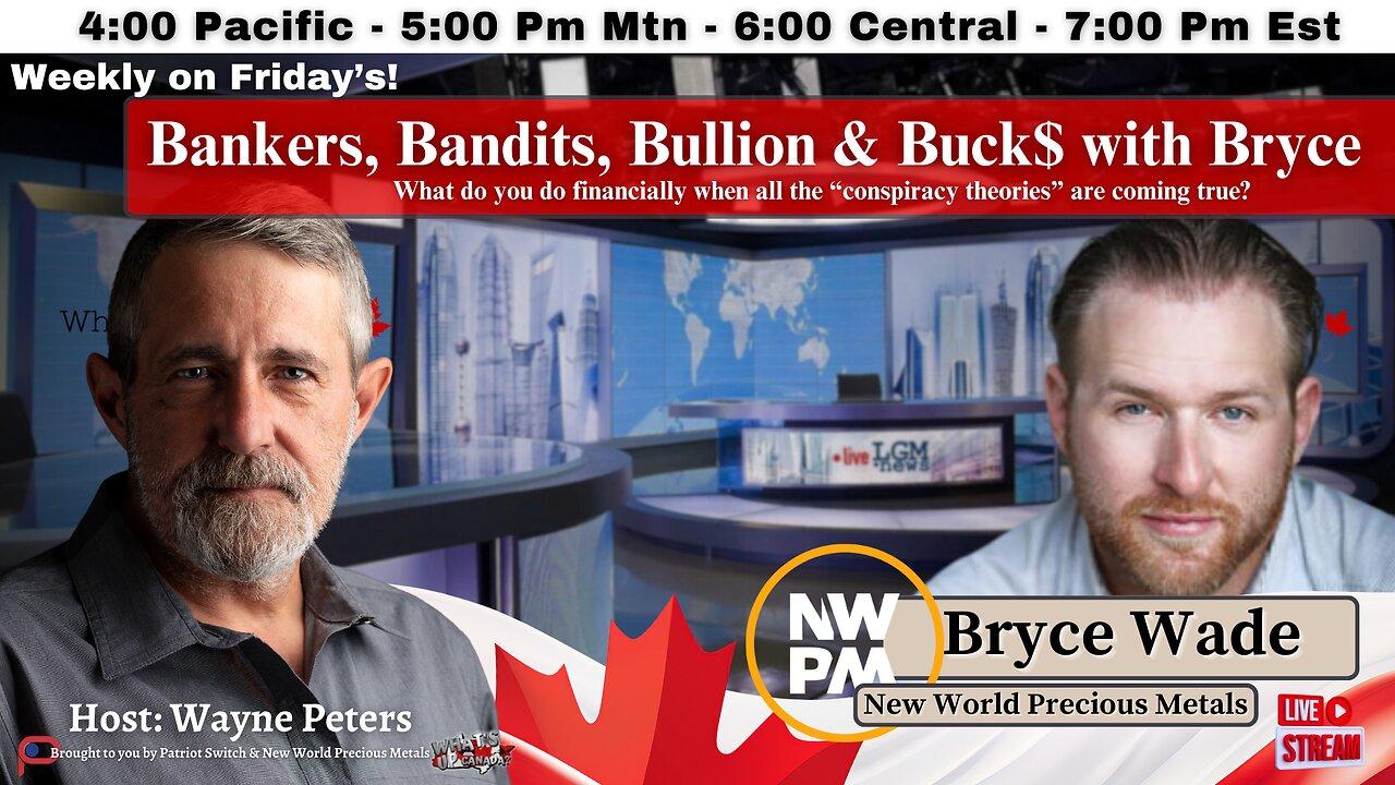 Ep 8: Bankers, Bandits, Bullion and Buck$ with Bryce