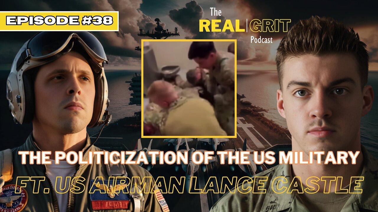 Episode #38 The Politicization of the US Military FT. USAF Lance Castle