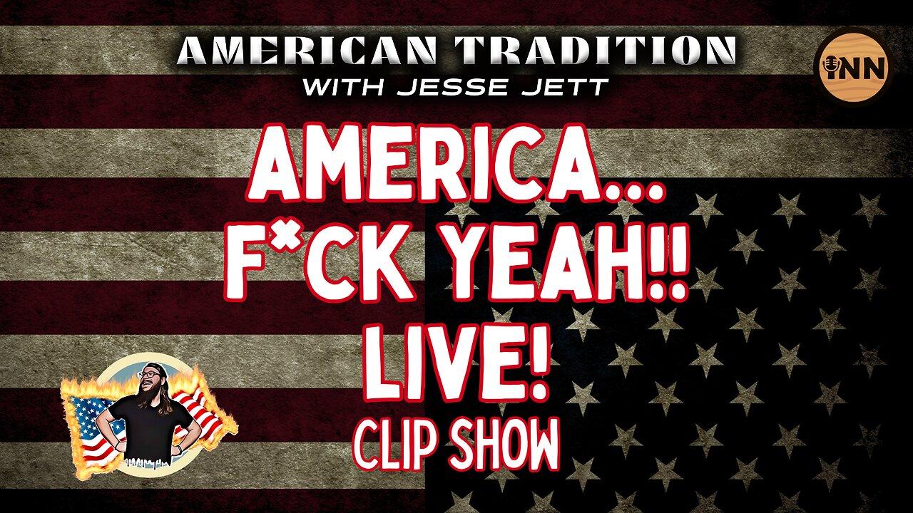 America… F*ck Yeah!: American Tradition w/ Jesse Jett Live Performances Clip Show