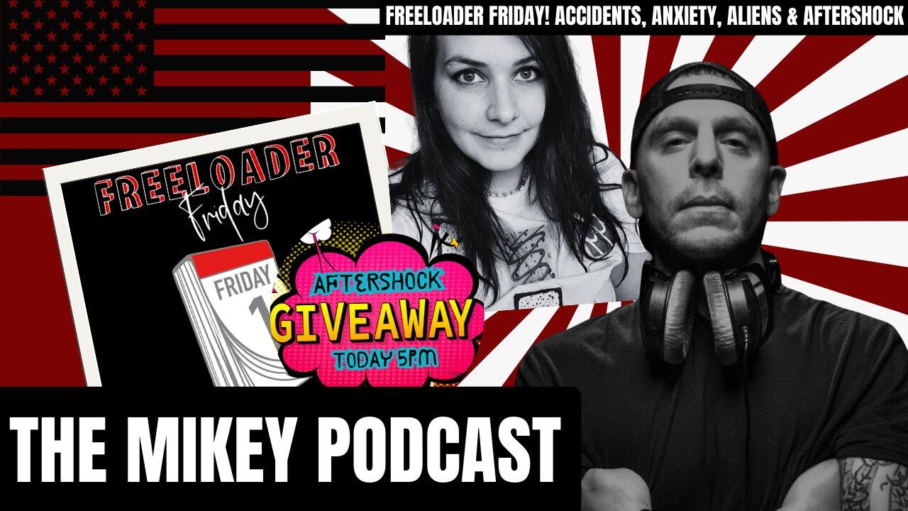 FREELOADER FRIDAY! Accidents, Anxiety, Aliens & Aftershock