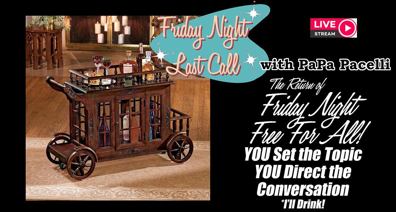 Last Call - Friday Night Free For All