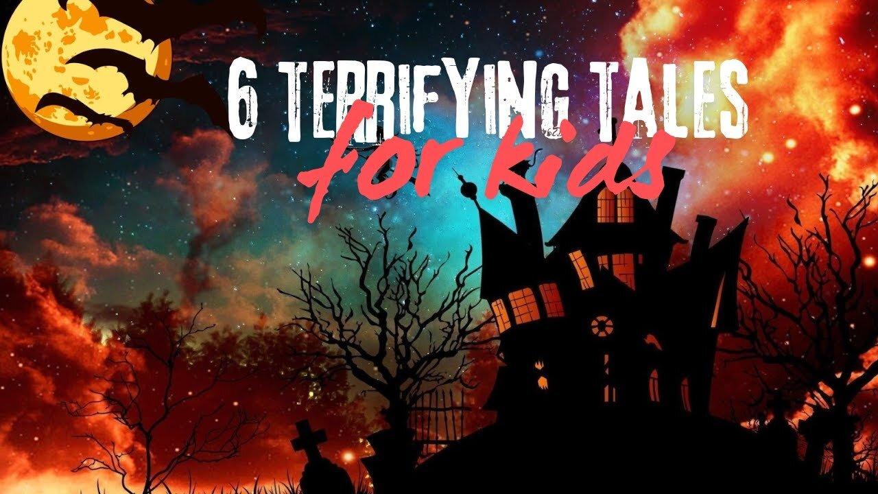 6 Territfying Tales for Kids