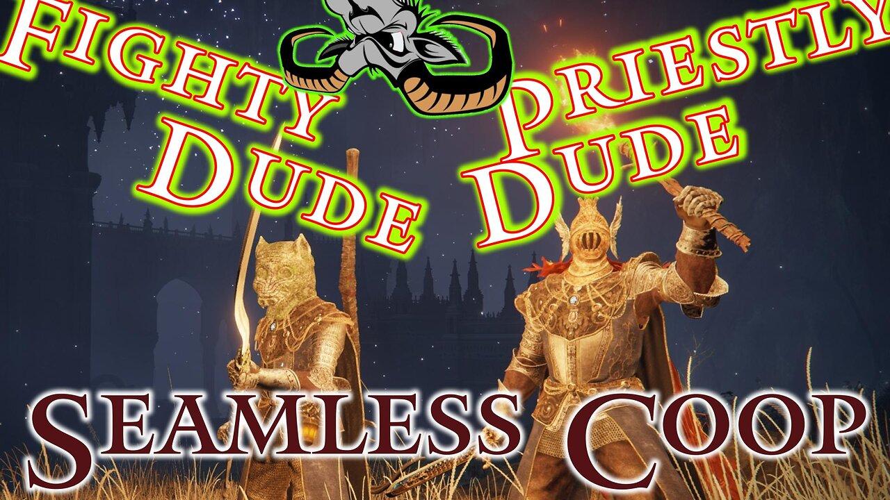 Elden Ring : The adventures of Fighty Dude and Priestly Dude - Seamless Coop  - EP 2024-04-26