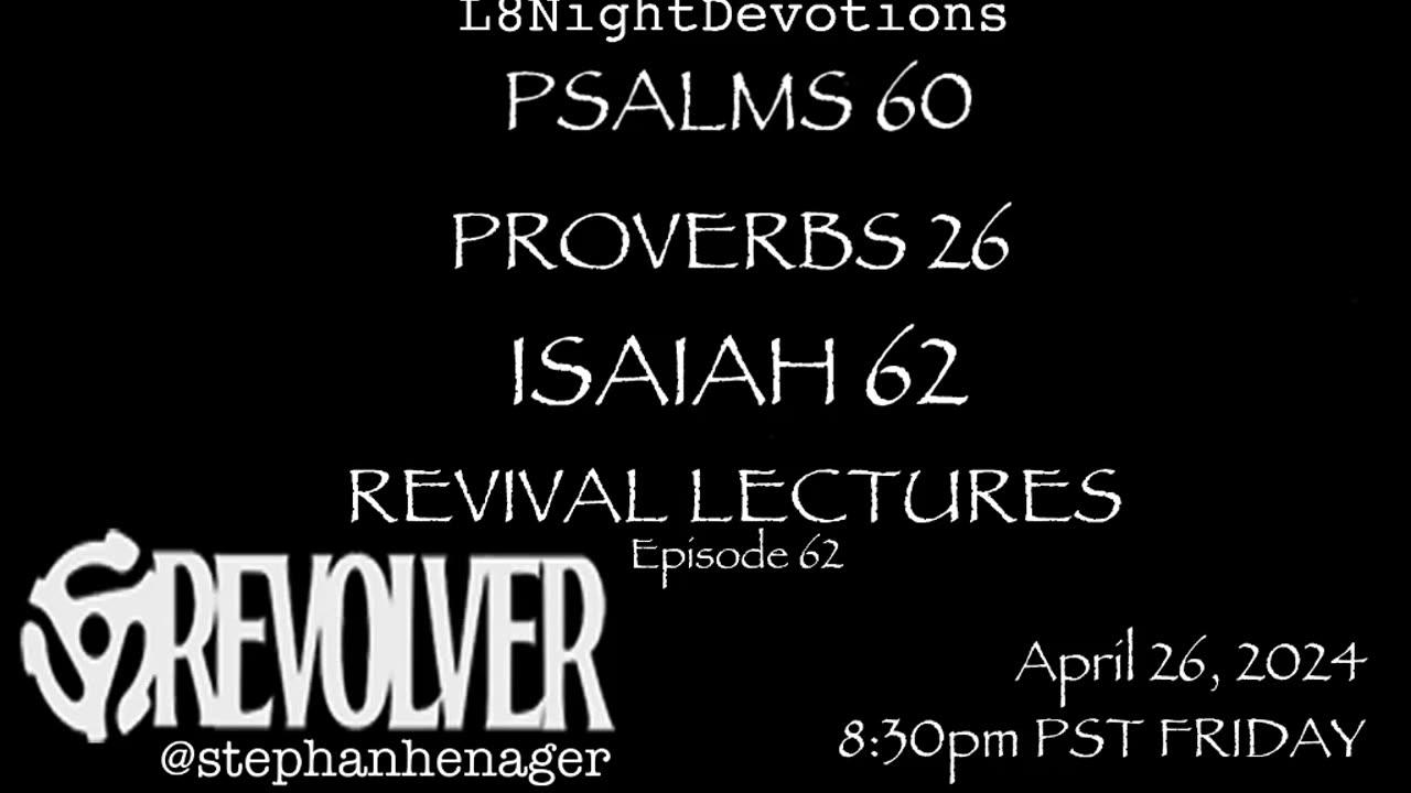L8NIGHTDEVOTIONS REVOLVER PSALM 60 PROVERBS 26 ISAIAH 62 CHARLES FINNEY REVIVAL LECTURES