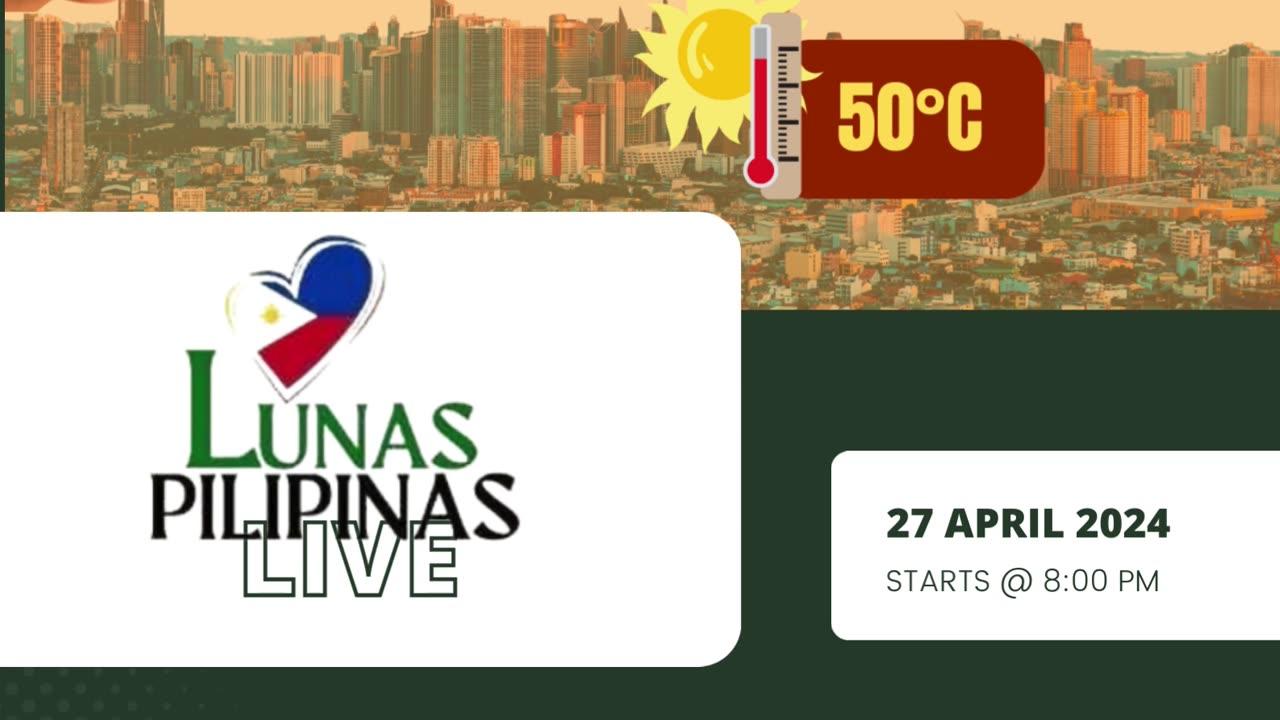 Lunas Pilipinas (042724) - Ang INIT! Lampas 50 Degrees Celsius Na Ba Ang Init Ng Ulo Niyo Sa WHO?