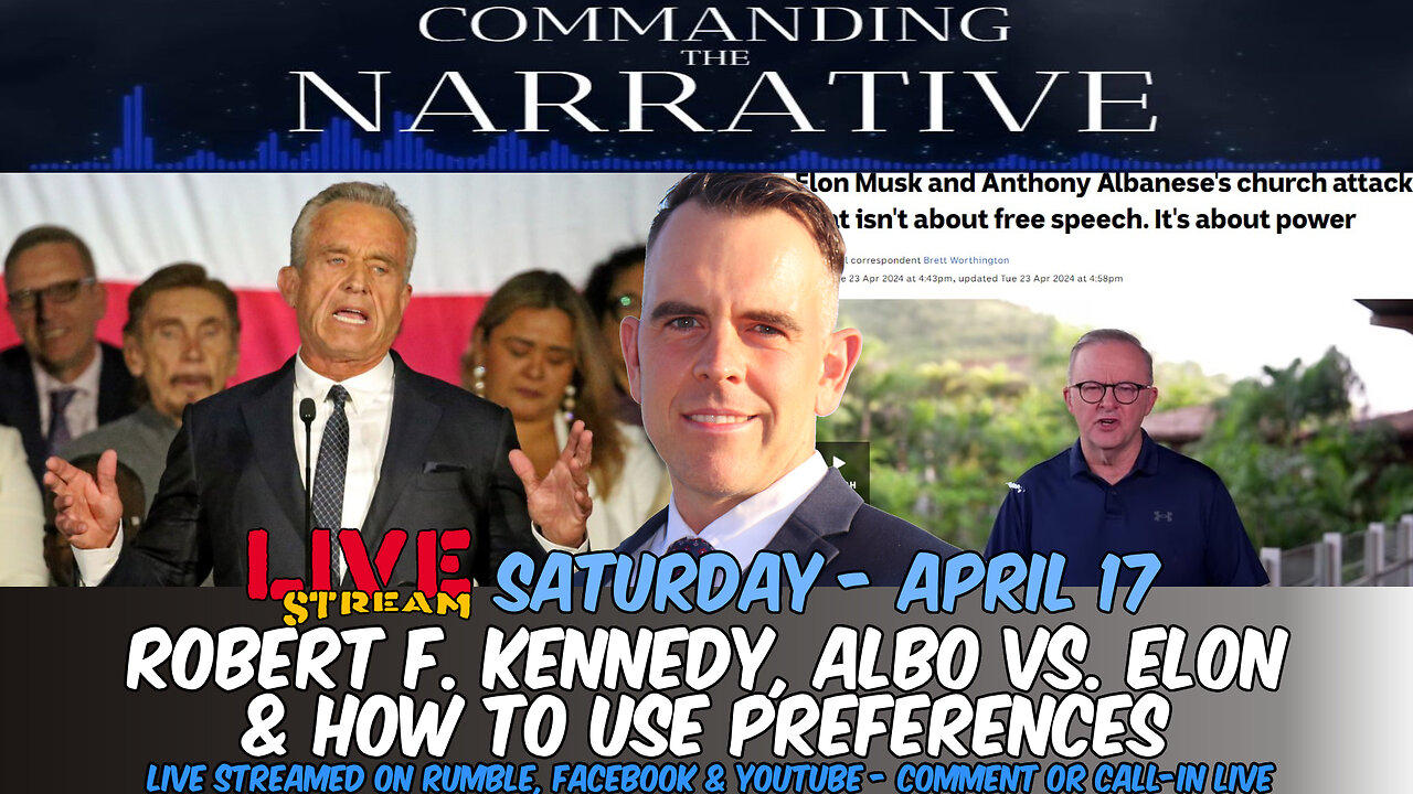 Robert F Kennedy Jr. - Albo vs. Elon & How to use your Preferences - LIVE Sat, April 27 - CtN17