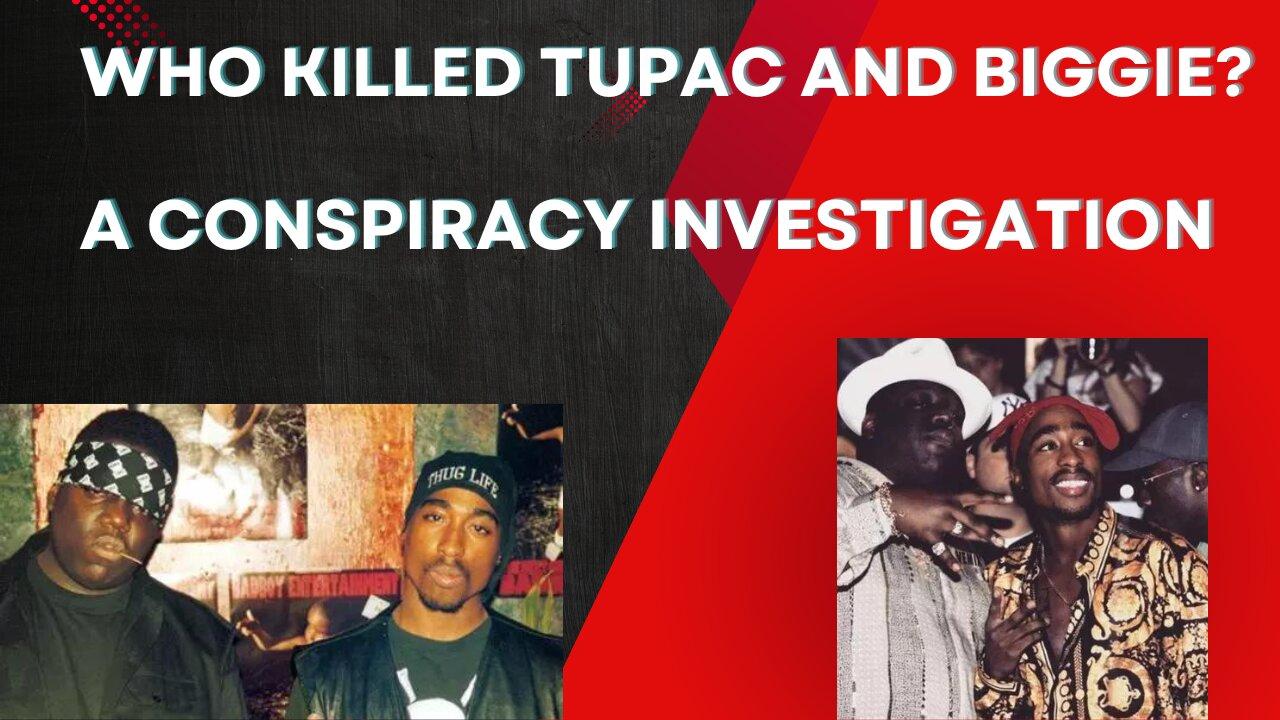 Who Really Killed Tupac and Biggie? A Conspiracy Investigation