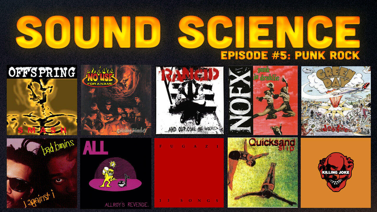 Sound Science #5: Punk Rock (Offspring, NOFX, Fugazi, etc)
