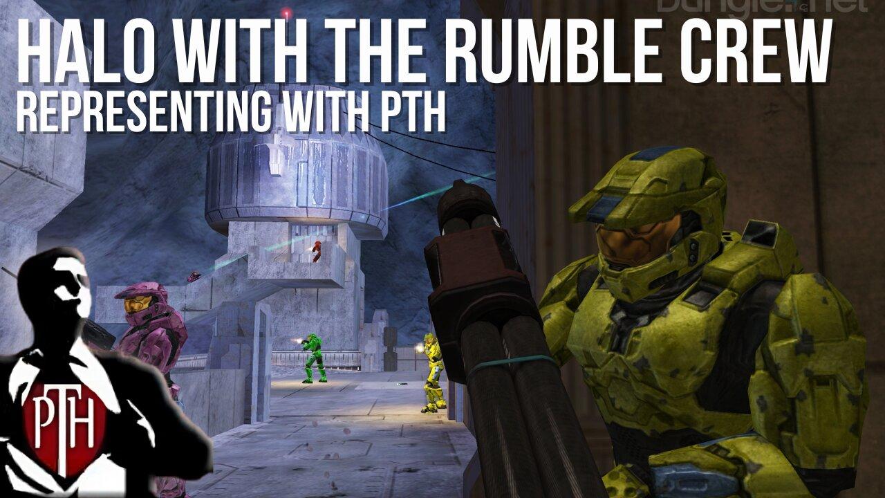 Halo with the Rumble Crew! PTH Represents