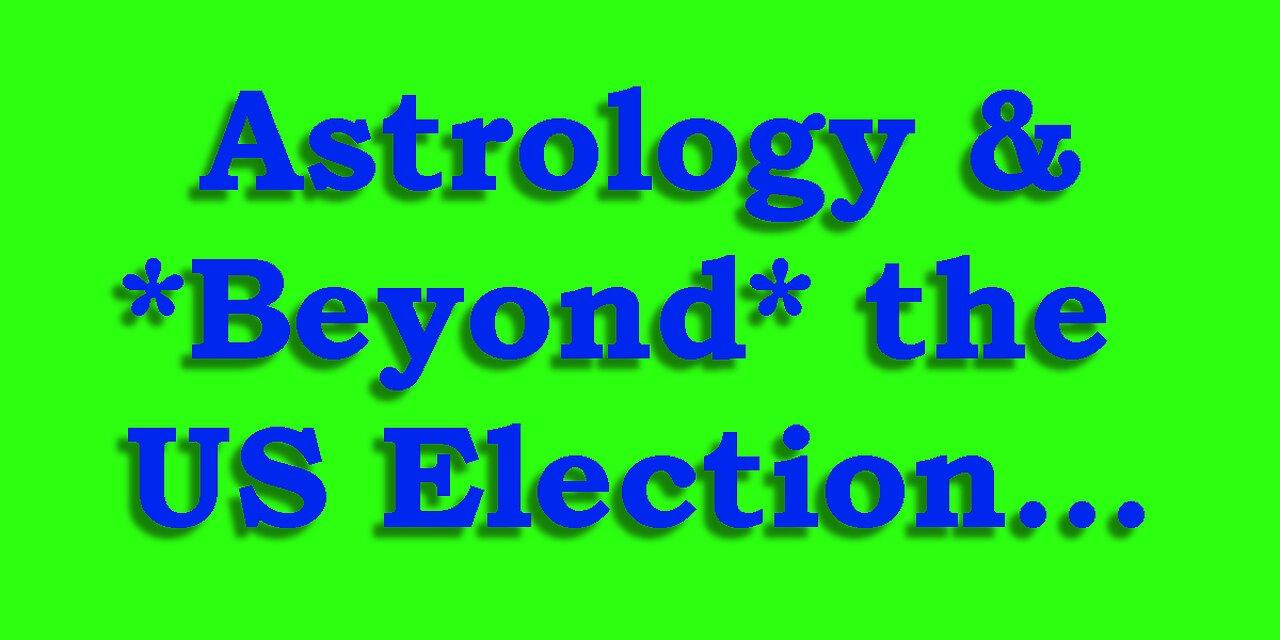Astrology & *Beyond* the Presidential Election - Neptune into Aries