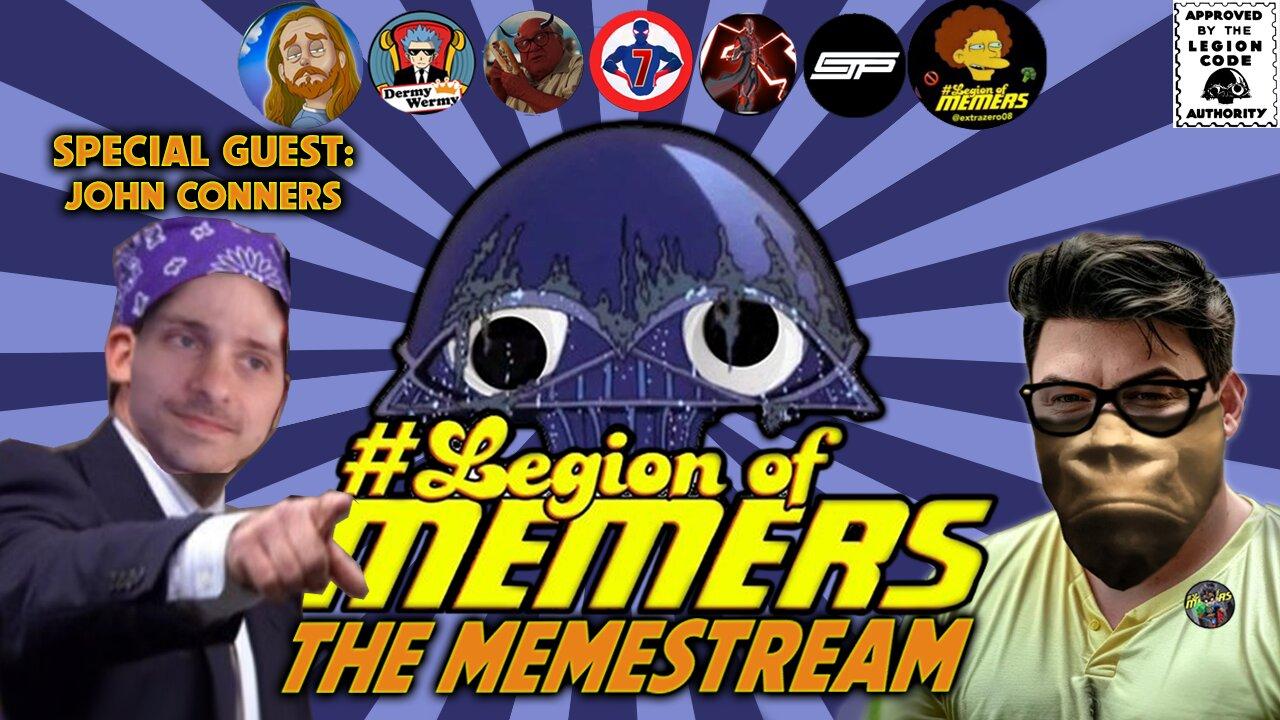 Legion Of Memers: Memestream Madness Ep. 84 With John Conners