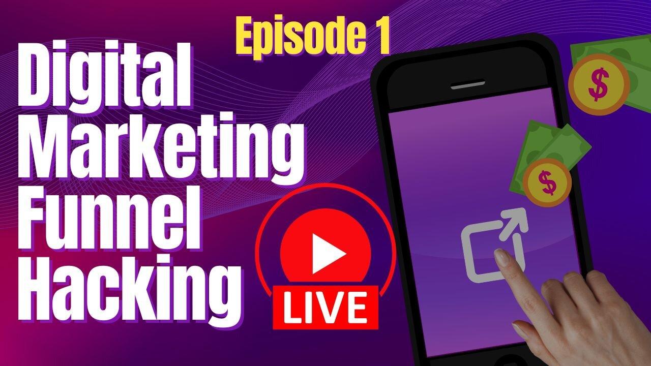 Digital Marketing Funnel Hacking Live | Episode 1