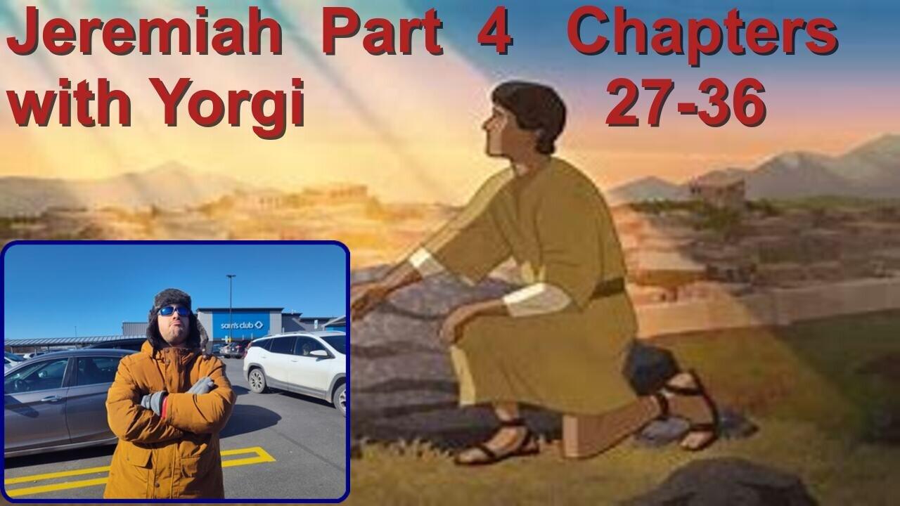 Jerimiah Part 4 Chapters 25-36 with Yorgi