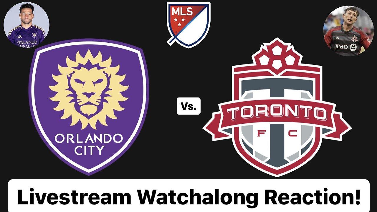 Orlando City SC Vs. Toronto FC Livestream Watchalong Reaction