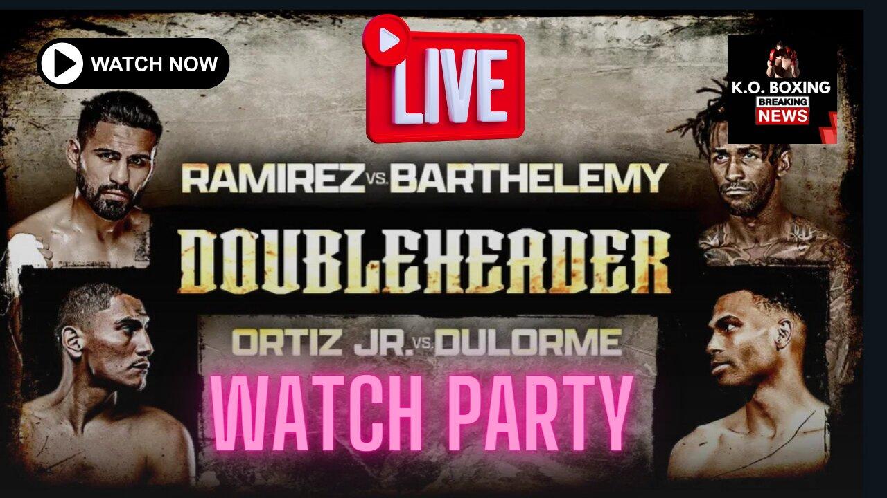 LIVE WATCH PARTY- Ramirez Vs. Barthelemy