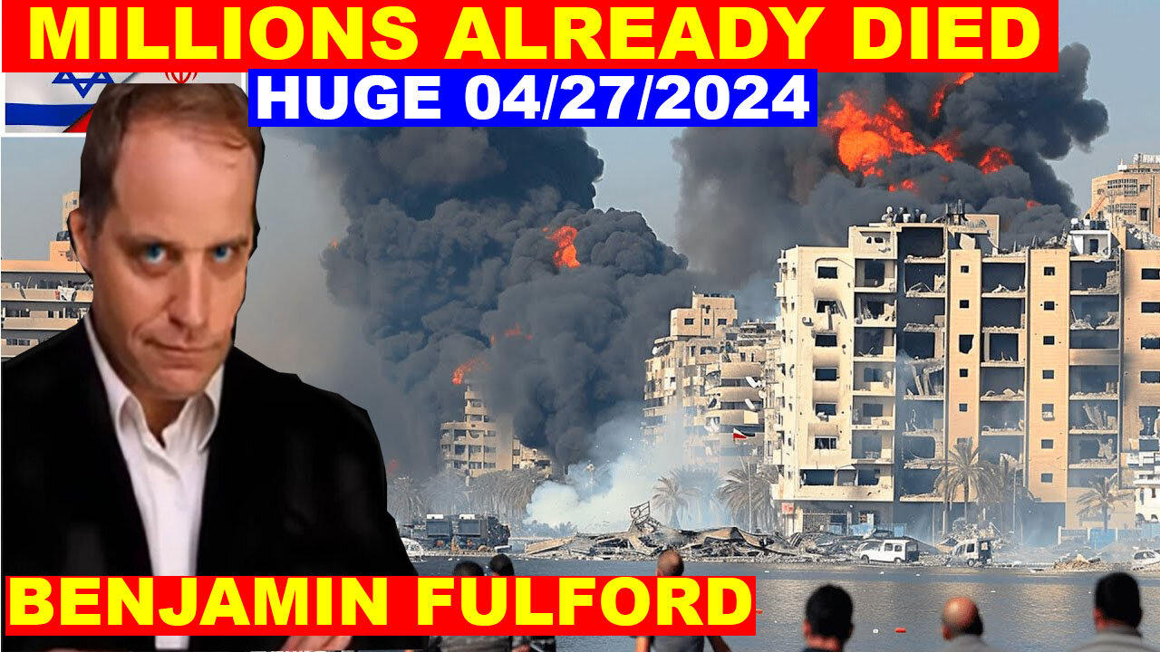 Benjamin Fulford Update Today's 04/27/24 🔴 THE MOST MASSIVE ATTACK IN THE WOLRD HISTORY!