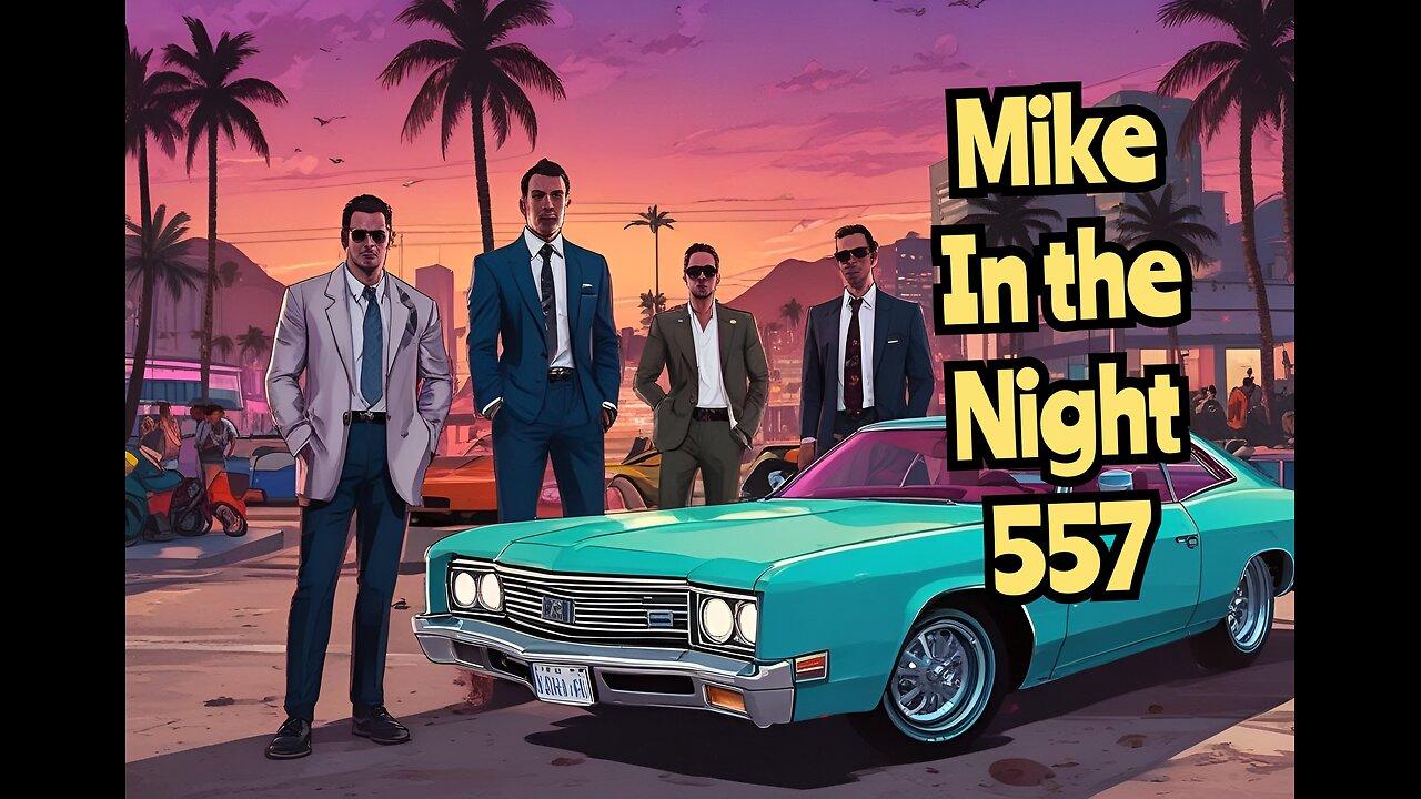 Mike in theNight! E557, Next weeks news Today! , Headline News!, Your Call ins