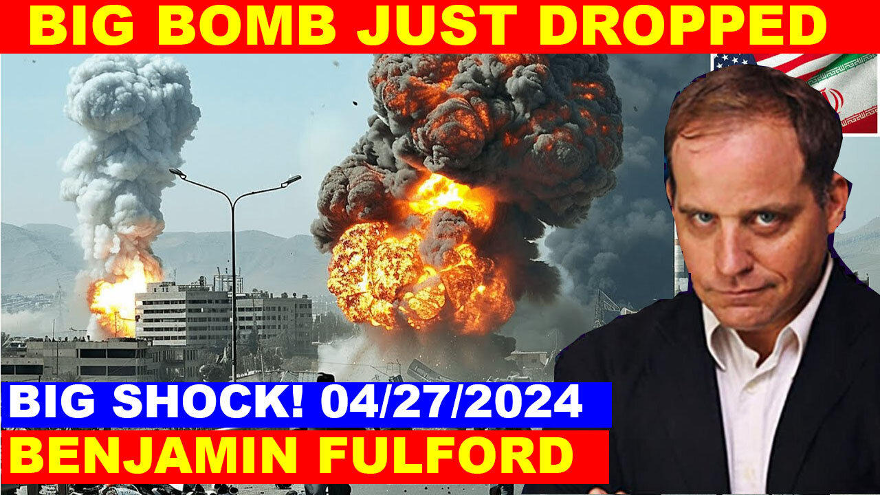 Benjamin Fulford SHOCKING NEWS 04/27/24 🔴 Iran & Putin Tell Israel and US to BACK DOWN