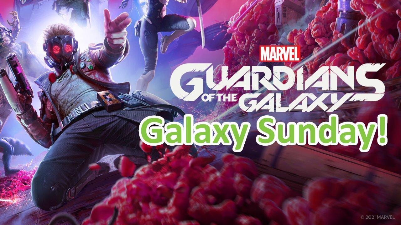 Guardians of the Galaxy - Galaxy Sunday! - !iamnew In chat!