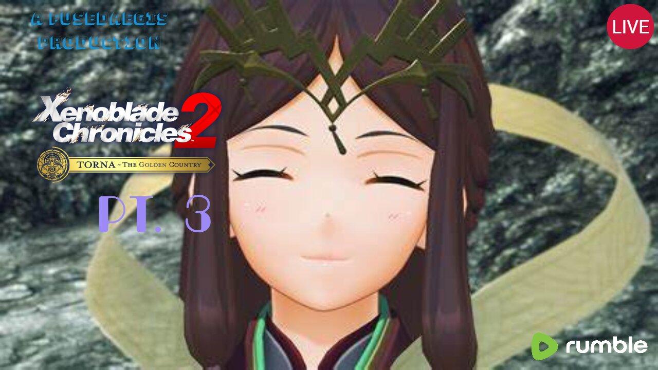 Aegis Plays! XENOBLADE CHRONICLES 2 TORNA THE GOLDEN COUNTRY | PT. 4 "The Birth of Fused Aegis"