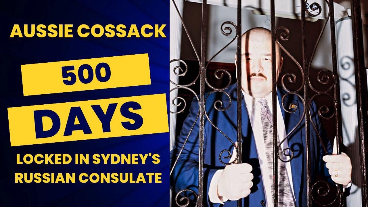 Aussie Cossack: 500 days locked in Sydney's Russian Consulate