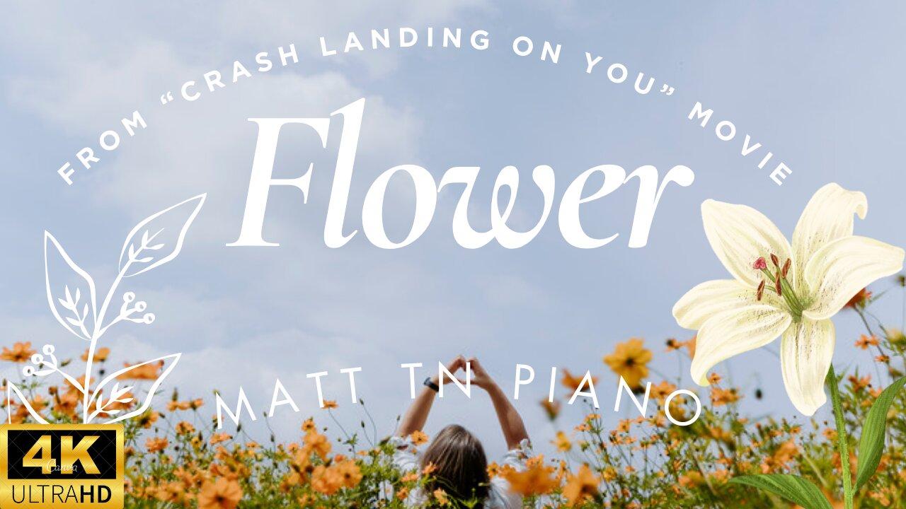 Flower - from Crash Landing on You (Korean Movie)