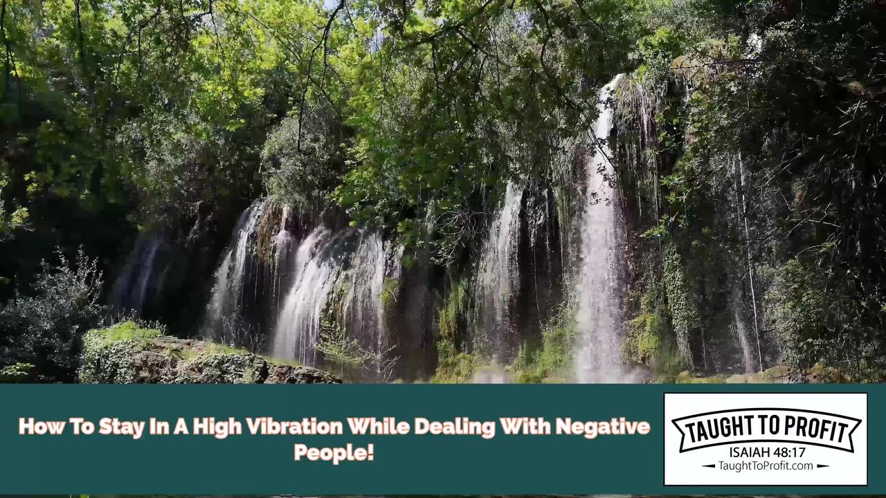 How To Stay In A High Vibration While Dealing With Negative People!