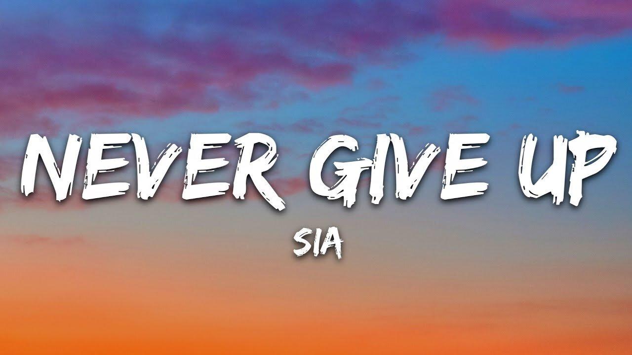 Sia - Never Give Up (Lyrics