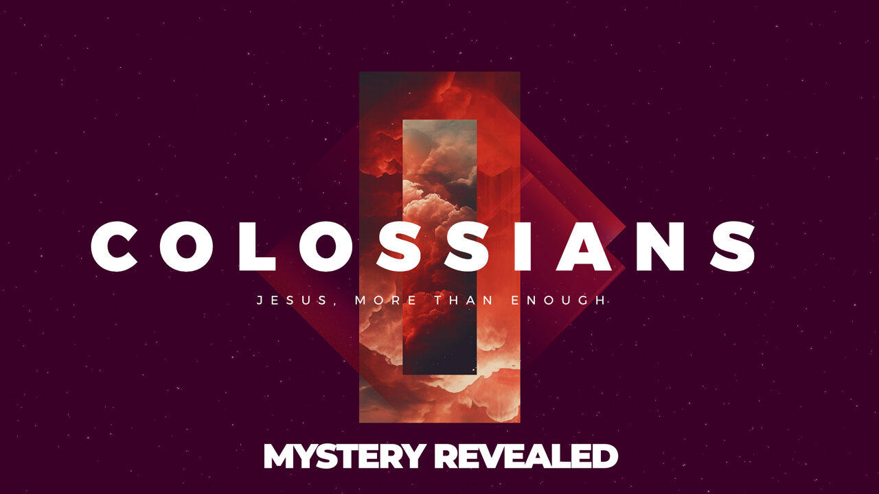 04-Colossians: Mystery Revealed