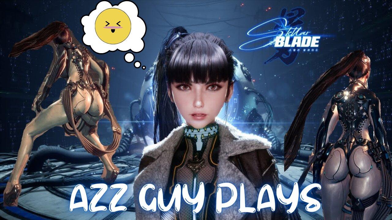 @$$ Guy Plays: Stellar Blade #1