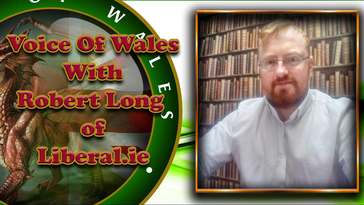 Voice Of Wales with Robert Long of the Liberal.ie