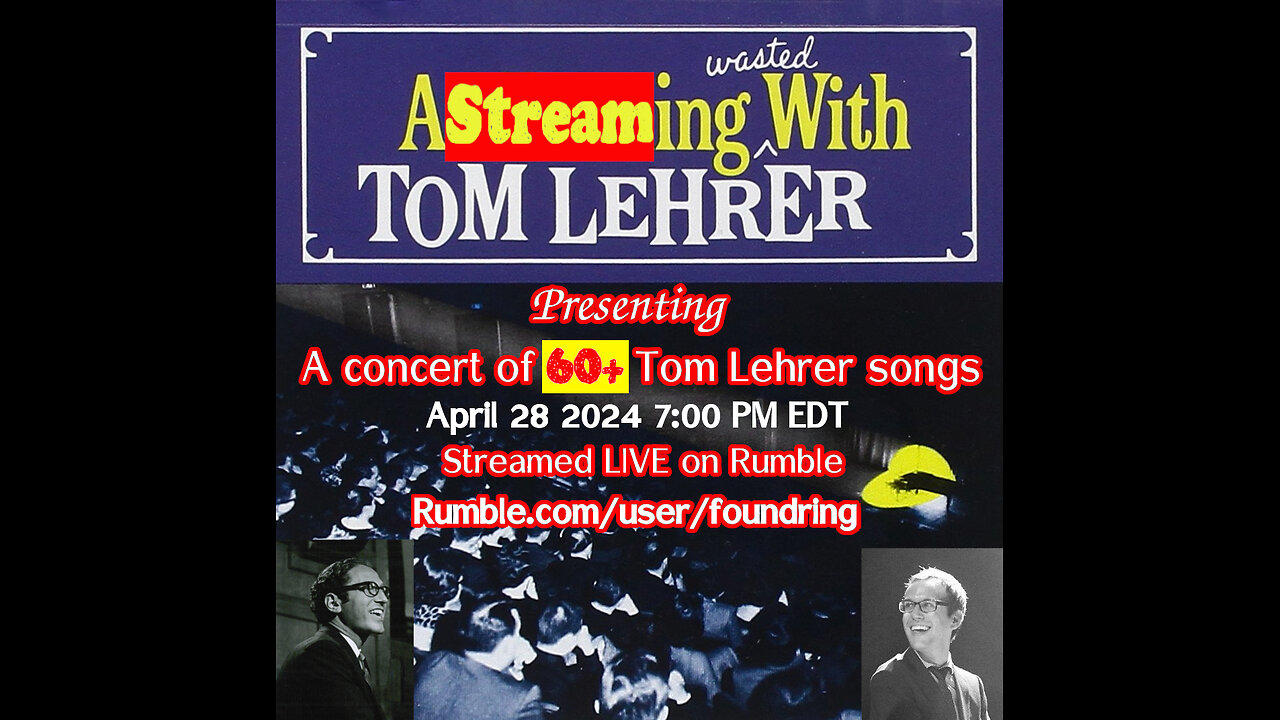 A Streaming (Wasted) with Tom Lehrer - LIVE performance of 60+ songs
