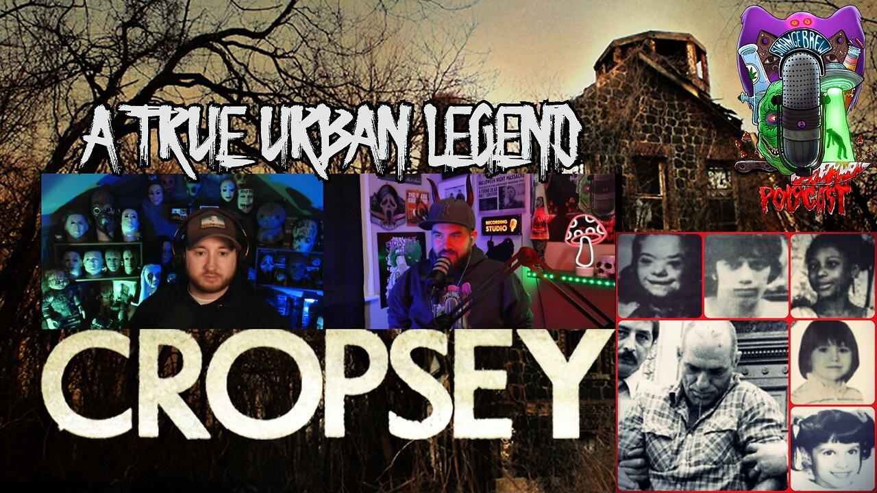 A True Urban Legend | Cropsey!