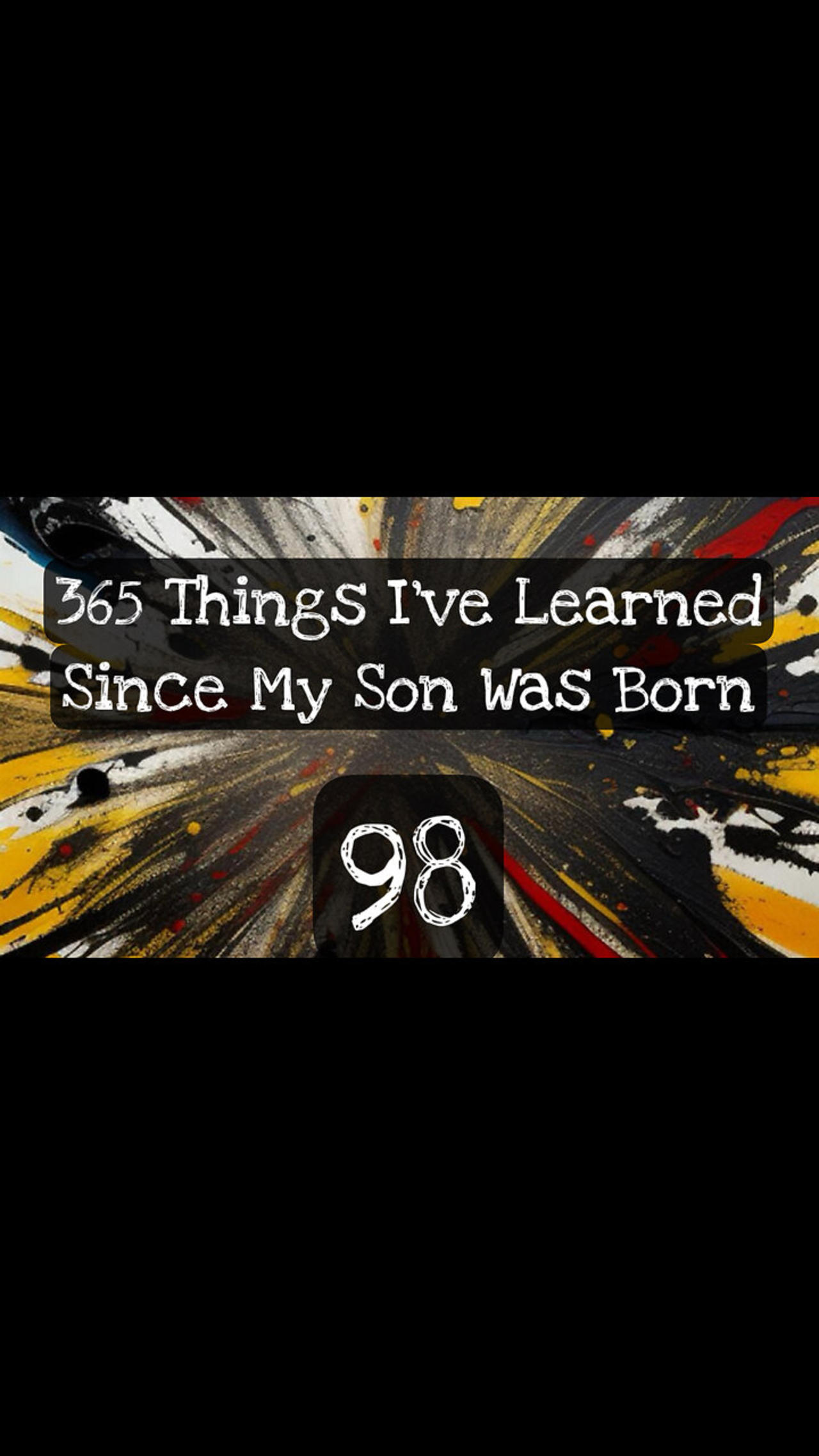 98/365 things I’ve learned since my son was born