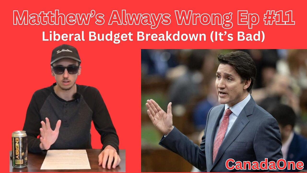 Liberal Budget - Matthew's Always Wrong #11