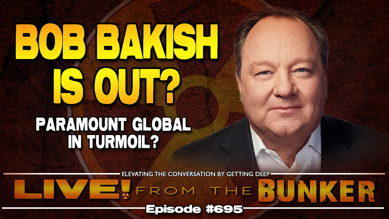 Live From The Bunker 695: Bob Bakish is Out! (?) | Paramount Global in Turmoil?