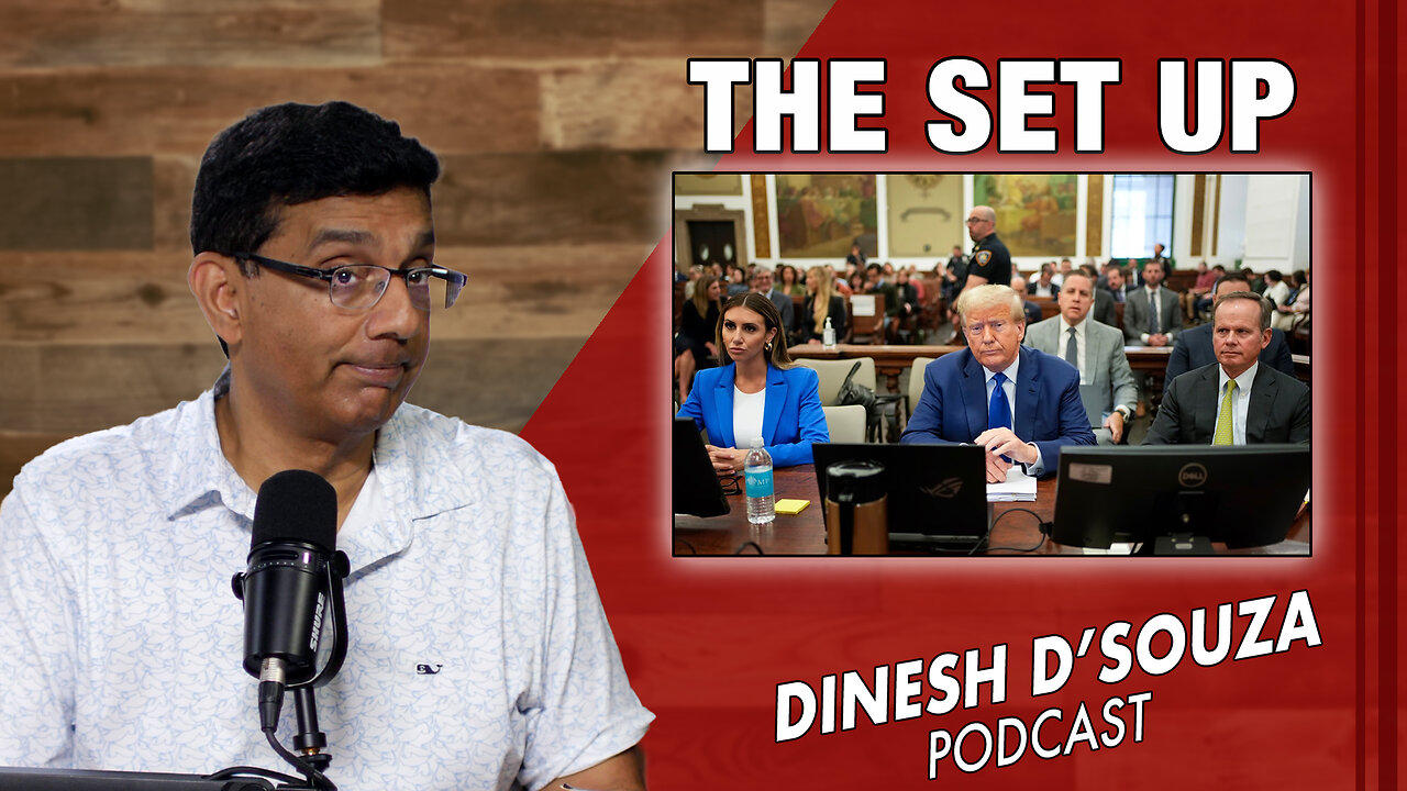 THE SET UP  Dinesh D’Souza Podcast Ep821