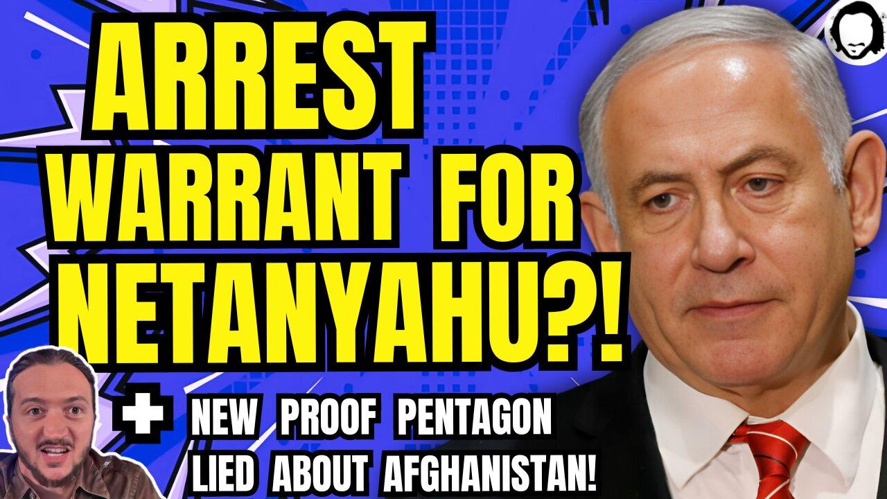 LIVE: ICC Arrest Warrant For Netanyahu?! + PROOF Pentagon Lied About Afghanistan!
