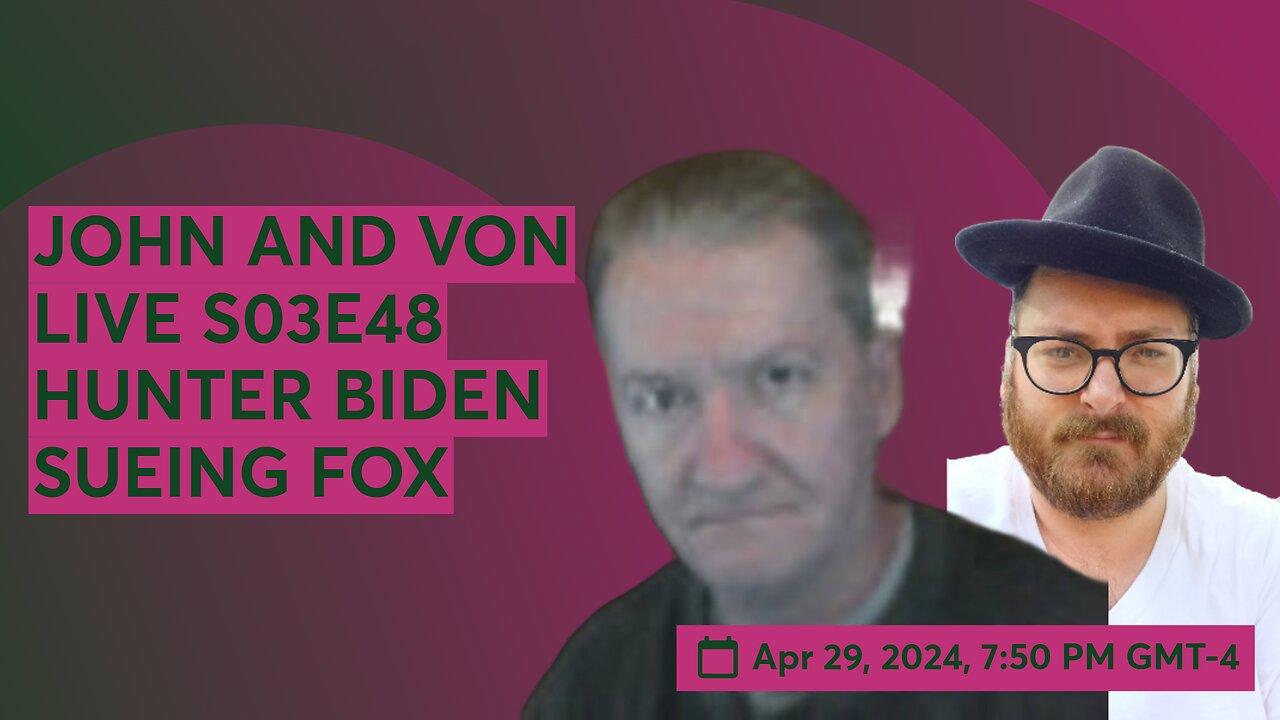 JOHN AND VON LIVE S03E48 HUNTER BIDEN SUEING FOX