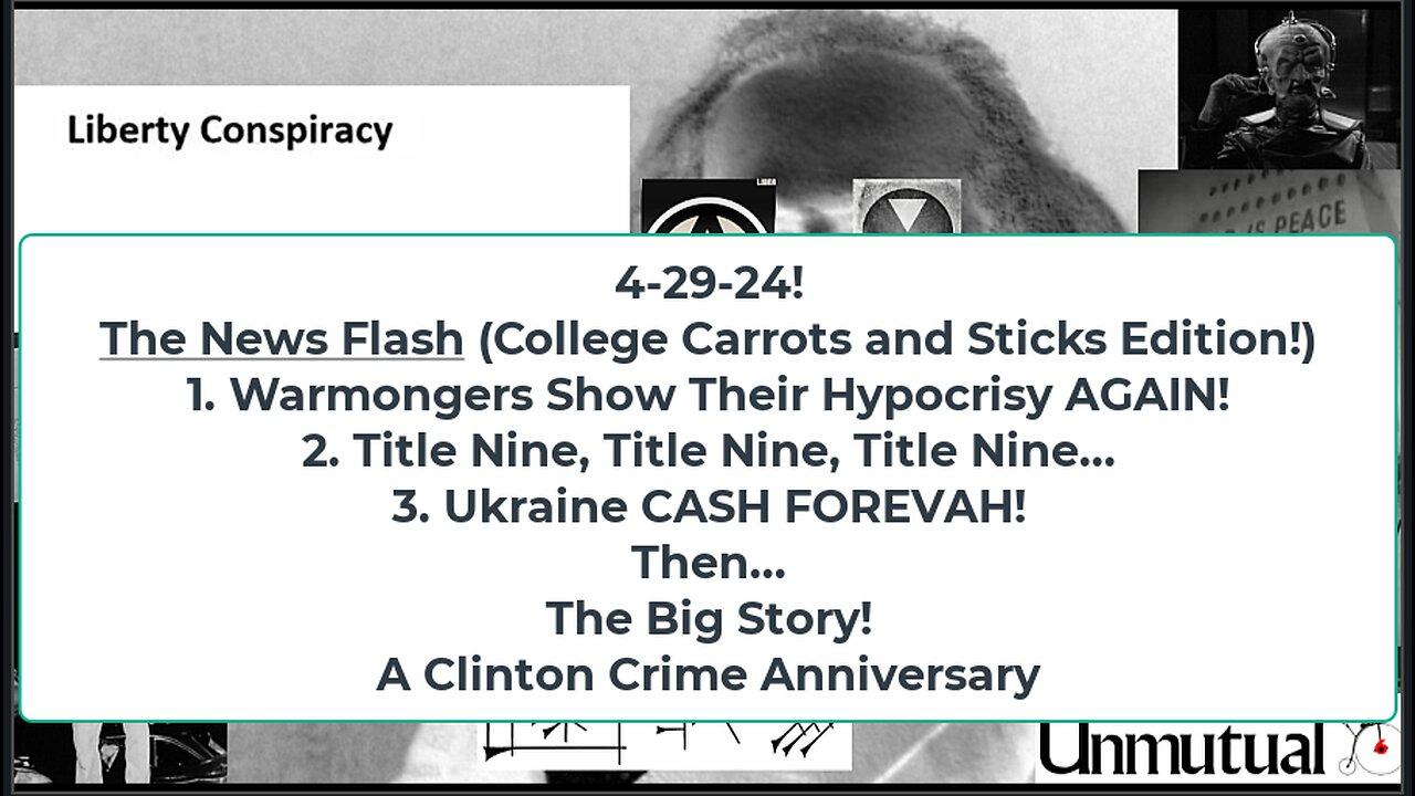 Liberty Conspiracy LIVE 4-29-24! College Speech Carrots, Sticks, Ukraine Forever? Clinton Bombers!