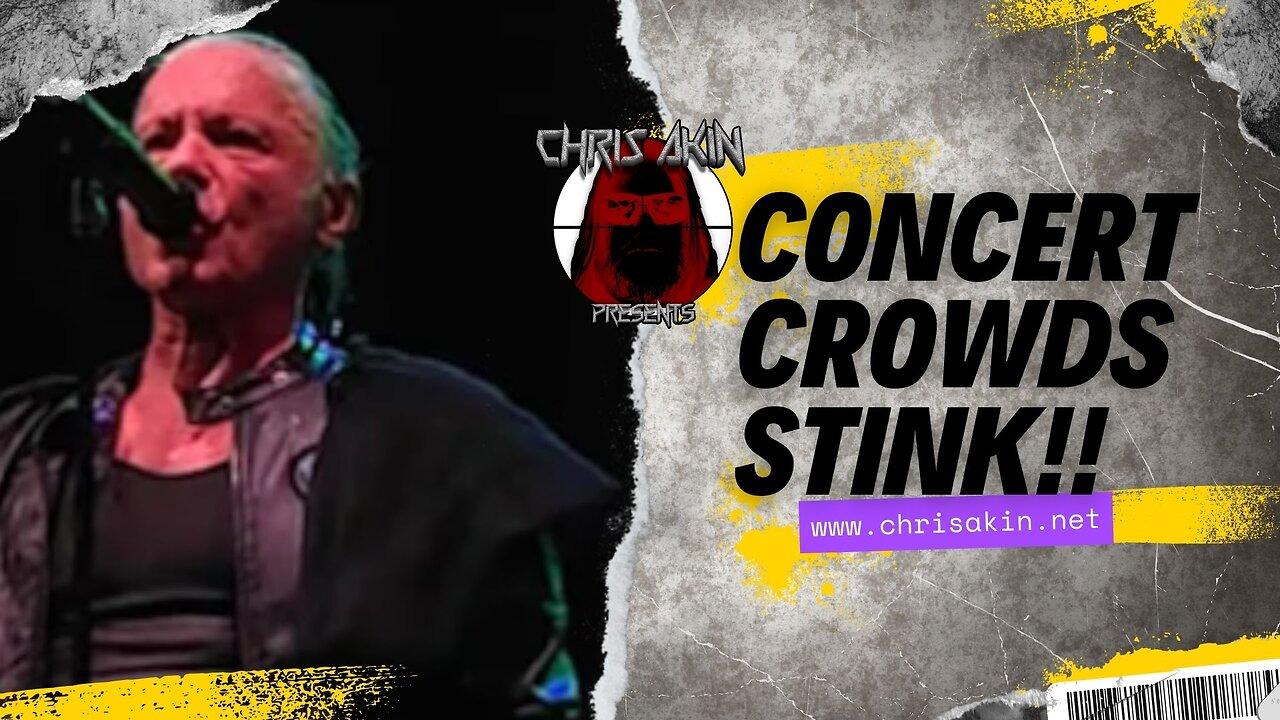 Concert Crowds Stink! LIVE! 4/29/24