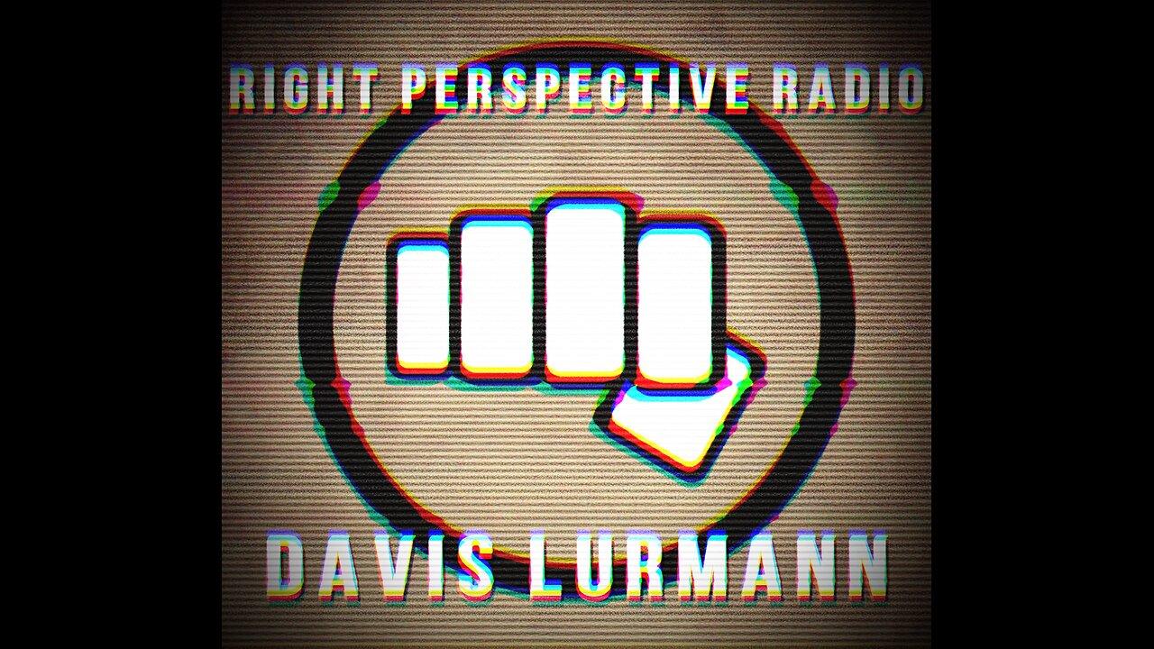 Right Perspective Radio with Davis Lurmann #011 29-April-2024