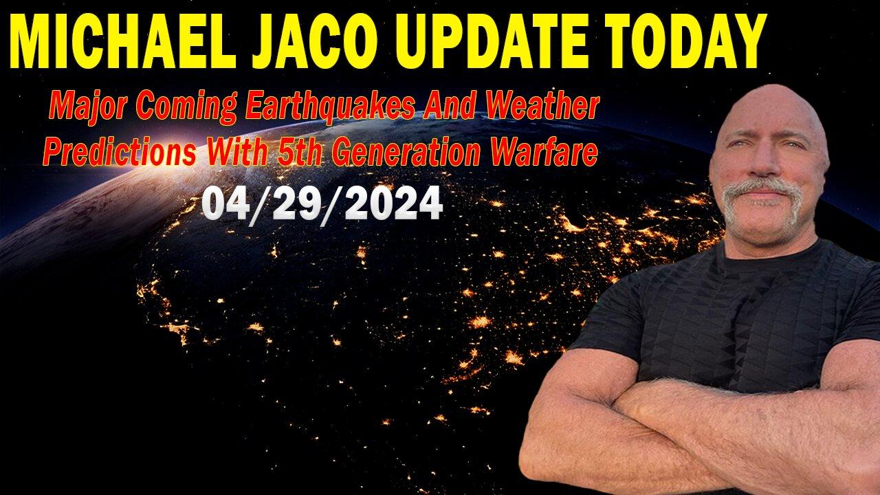 Michael Jaco Update Today : "Michael Jaco Important Update, April 29, 2024"