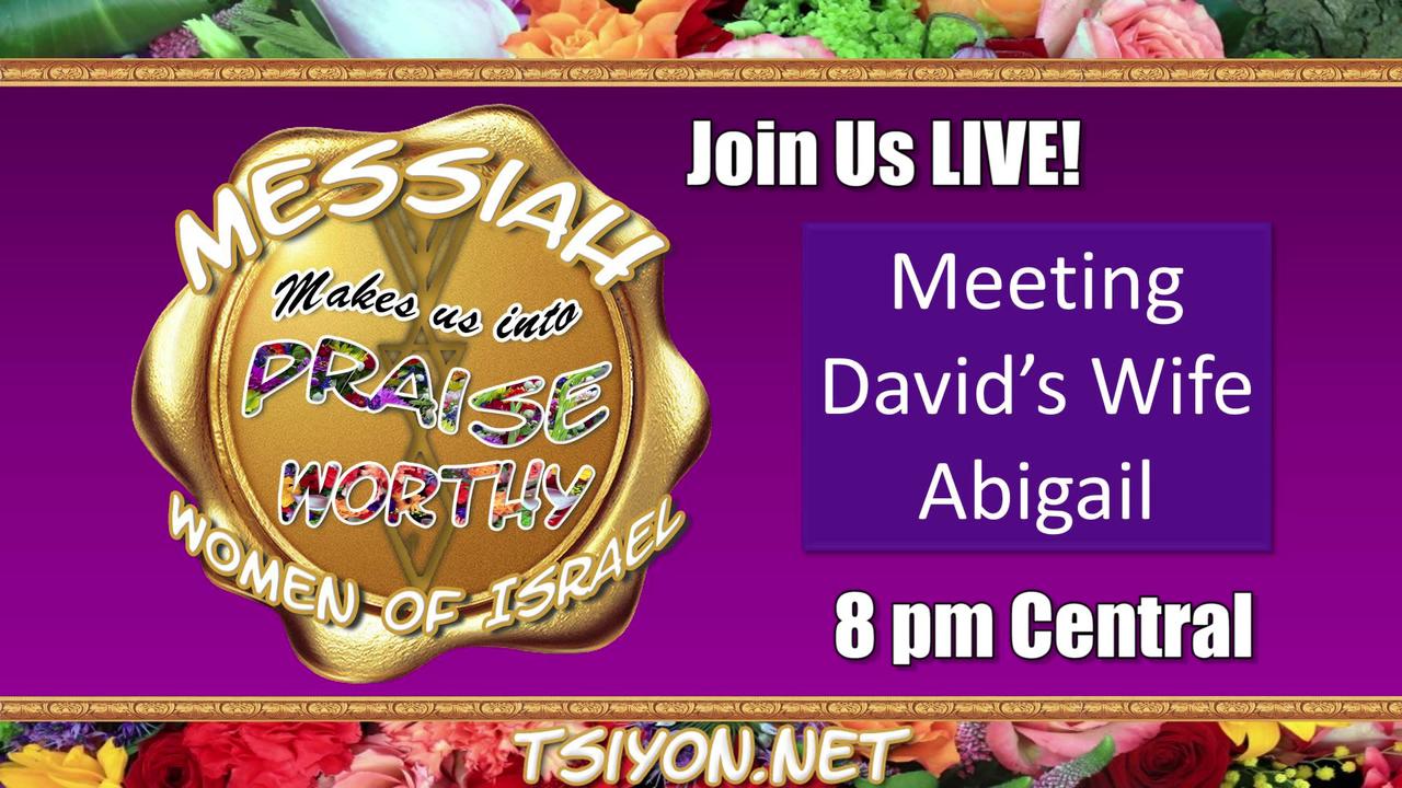 Messiah's Praiseworthy Women - Episode 1 - Meeting David's Wife Abigail