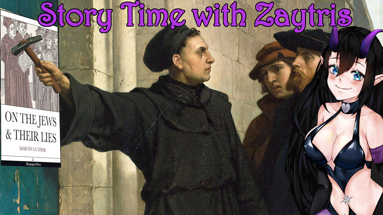 Story Time with Zay! [On The Jews and Their Lies by Dr. Martin Luther] PT1