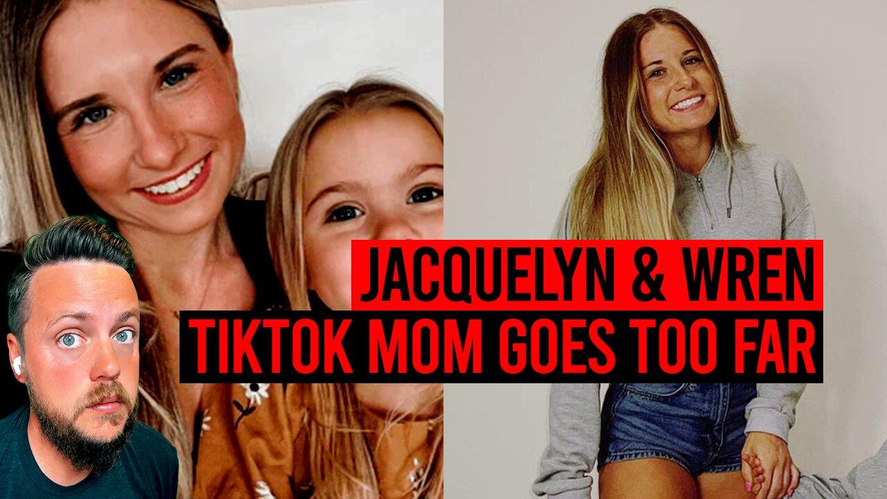 Jacquelyn & Wren: Sexualizing Her 4-Year-Old on TikTok?